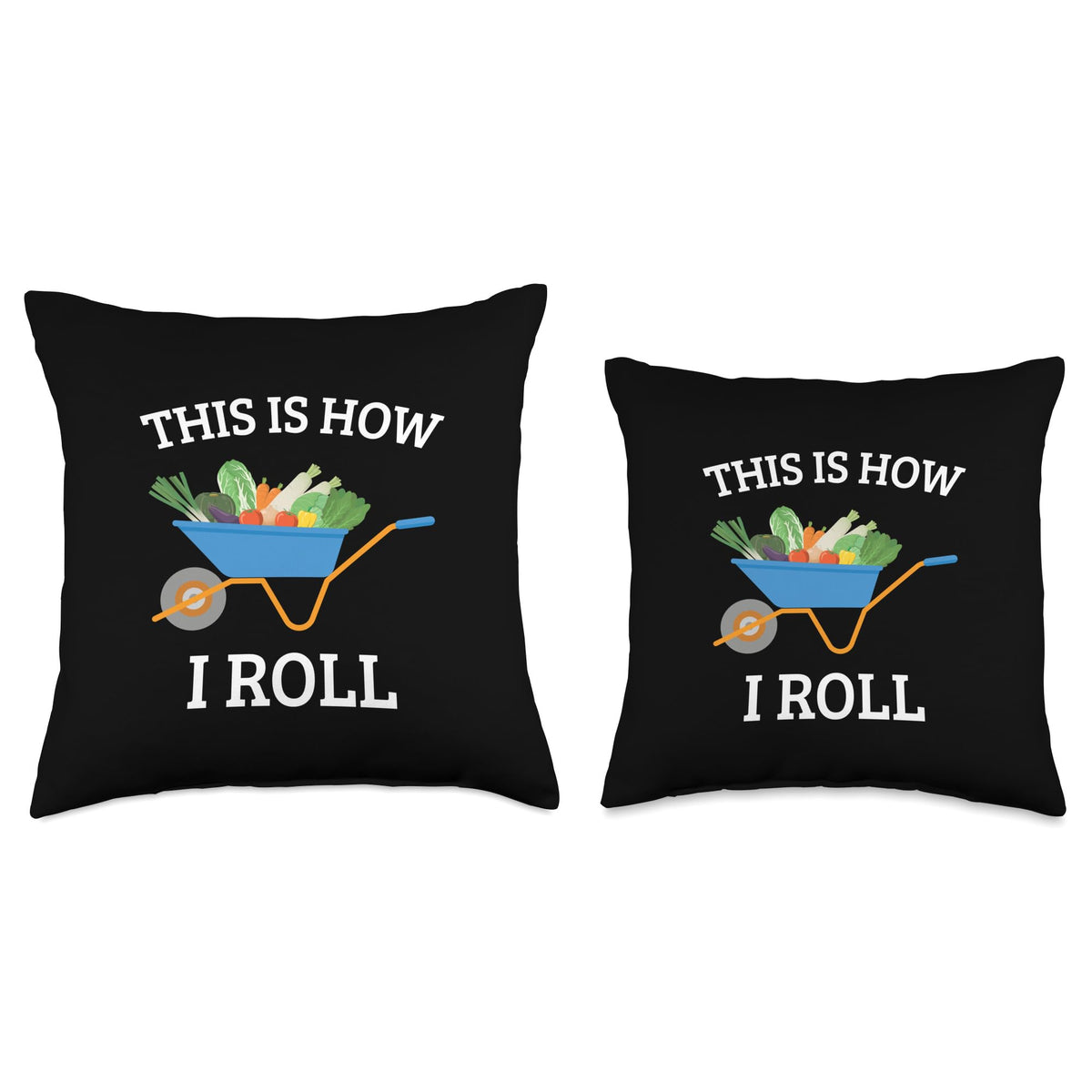 Vegetable Gardening Gardener Wheelbarrow How I Roll Throw Pillow
